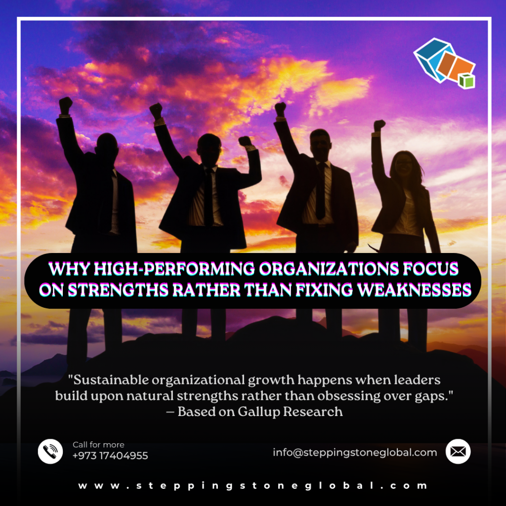 Why high-performing organizations focus on strengths rather than fixing weaknesses