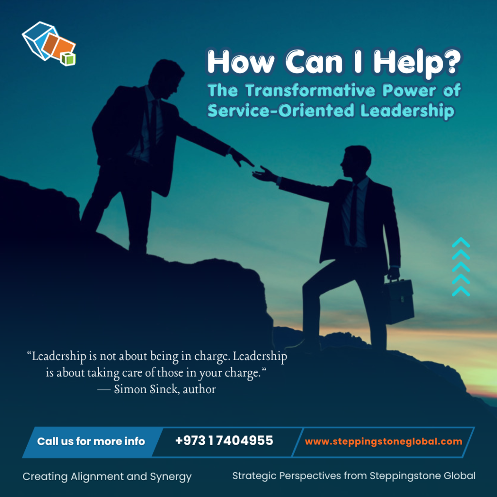 How Can I Help? The Transformative Power of Service-Oriented Leadership